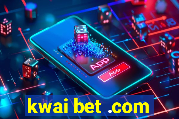 kwai bet .com